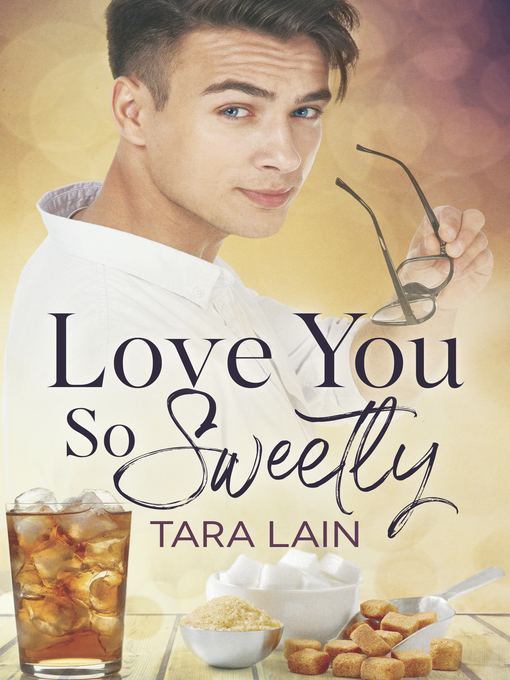 Title details for Love You So Sweetly by Tara Lain - Available